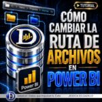 Guía para cambiar la ruta de archivos en Power BI y evitar errores de actualización.